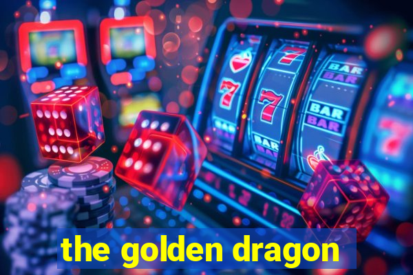 the golden dragon